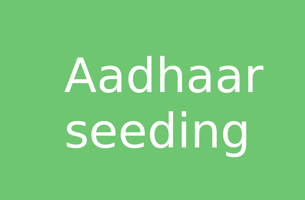 Aadhaar Seeding
